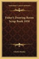 Fisher's Drawing Room Scrap Book 1850