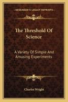 The Threshold Of Science