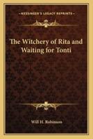 The Witchery of Rita and Waiting for Tonti