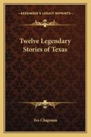 Twelve Legendary Stories of Texas