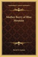 Mother Berry of Blue Moutain