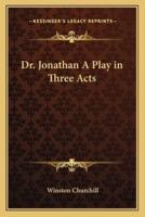 Dr. Jonathan A Play in Three Acts