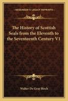 The History of Scottish Seals from the Eleventh to the Seventeenth Century V1