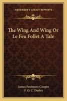 The Wing And Wing Or Le Feu Follet A Tale