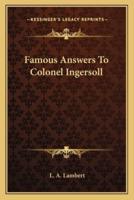 Famous Answers To Colonel Ingersoll