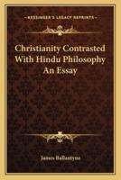Christianity Contrasted With Hindu Philosophy An Essay