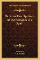 Between Two Opinions or the Romance of a Spahi
