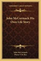 John McCormack His Own Life Story