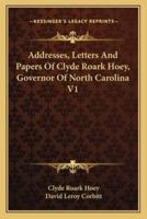 Addresses, Letters and Papers of Clyde Roark Hoey, Governor of North Carolina V1