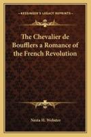The Chevalier De Boufflers a Romance of the French Revolution