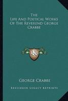 The Life And Poetical Works Of The Reverend George Crabbe