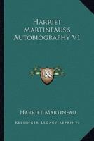 Harriet Martineaus's Autobiography V1