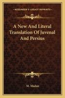 A New And Literal Translation Of Juvenal And Persius