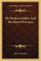 The Broken Soldier And The Maid Of France