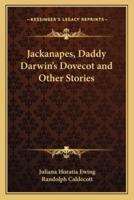 Jackanapes, Daddy Darwin's Dovecot and Other Stories