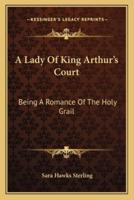 A Lady Of King Arthur's Court