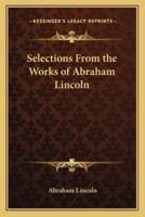 Selections From the Works of Abraham Lincoln