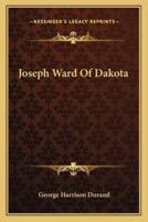 Joseph Ward Of Dakota