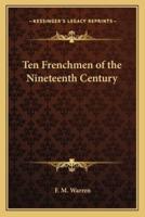 Ten Frenchmen of the Nineteenth Century