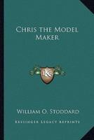 Chris the Model Maker