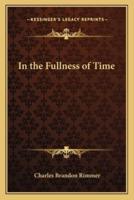 In the Fullness of Time