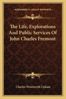 The Life, Explorations And Public Services Of John Charles Fremont