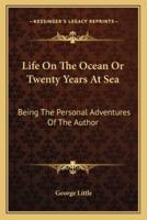 Life On The Ocean Or Twenty Years At Sea