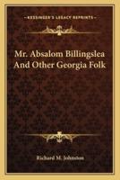 Mr. Absalom Billingslea And Other Georgia Folk