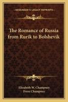 The Romance of Russia from Rurik to Bolshevik