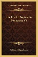 The Life Of Napoleon Bonaparte V3