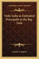 Vedic India as Embodied Principally in the Rig-Veda