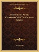 Ancient Rome And Its Connection With The Christian Religion