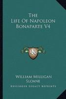 The Life Of Napoleon Bonaparte V4