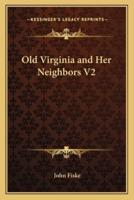 Old Virginia and Her Neighbors V2
