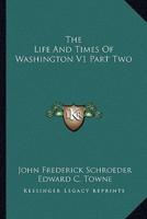 The Life And Times Of Washington V1 Part Two