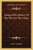 Young Folk's History Of The War For The Union