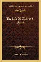 The Life Of Ulysses S. Grant