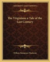 The Virginians a Tale of the Last Century