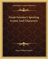 Frank Forester's Sporting Scenes And Characters