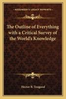 The Outline of Everything With a Critical Survey of the World's Knowledge