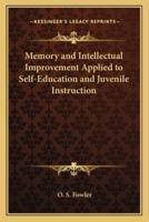 Memory and Intellectual Improvement Applied to Self-Education and Juvenile Instruction
