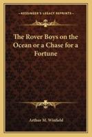 The Rover Boys on the Ocean or a Chase for a Fortune