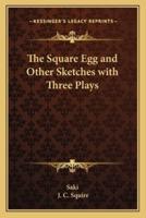The Square Egg and Other Sketches With Three Plays