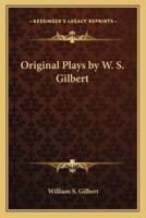 Original Plays by W. S. Gilbert