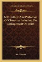 Self-Culture And Perfection Of Character Including The Management Of Youth