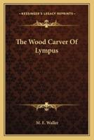 The Wood Carver Of Lympus