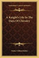 A Knight's Life In The Days Of Chivalry