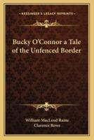 Bucky O'Connor a Tale of the Unfenced Border