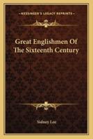 Great Englishmen Of The Sixteenth Century