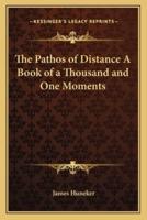 The Pathos of Distance A Book of a Thousand and One Moments